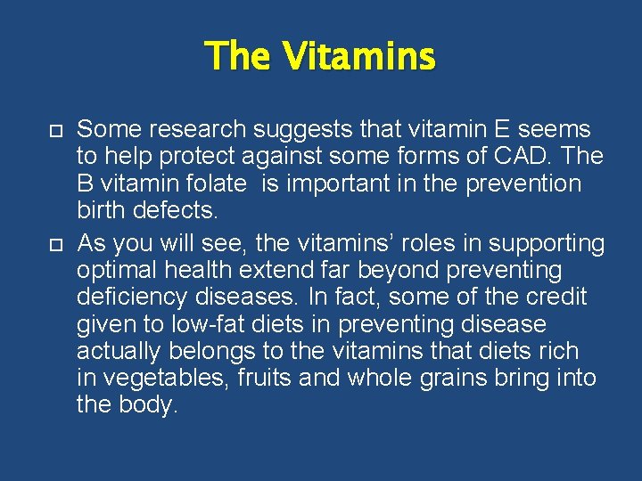 The Vitamins Some research suggests that vitamin E seems to help protect against some