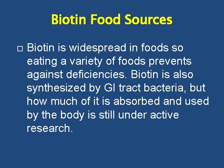Biotin Food Sources Biotin is widespread in foods so eating a variety of foods
