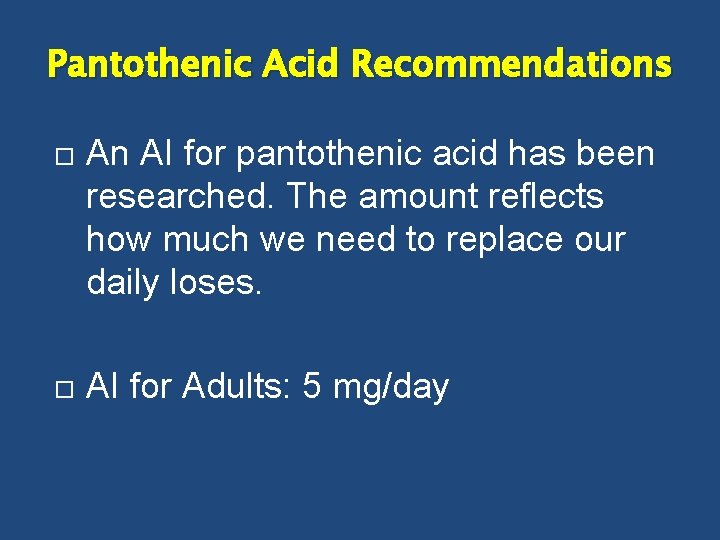 Pantothenic Acid Recommendations An AI for pantothenic acid has been researched. The amount reflects