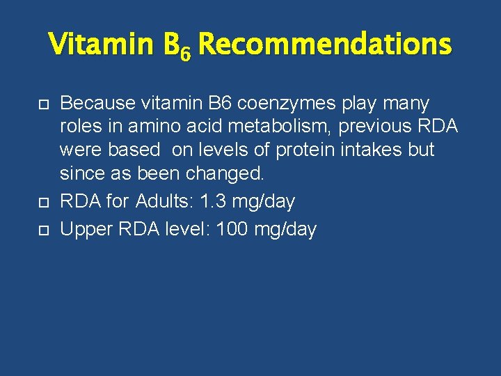 Vitamin B 6 Recommendations Because vitamin B 6 coenzymes play many roles in amino