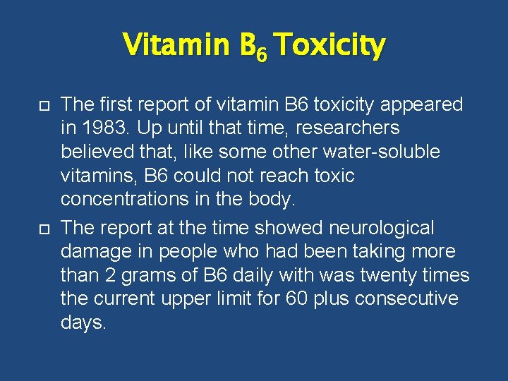 Vitamin B 6 Toxicity The first report of vitamin B 6 toxicity appeared in