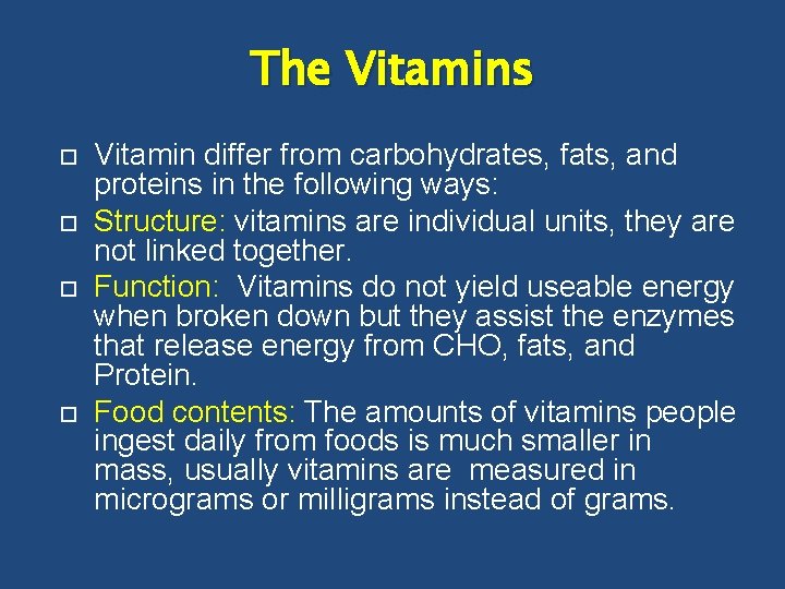 The Vitamins Vitamin differ from carbohydrates, fats, and proteins in the following ways: Structure: