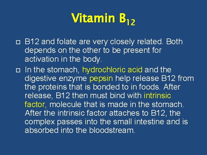 Vitamin B 12 and folate are very closely related. Both depends on the other