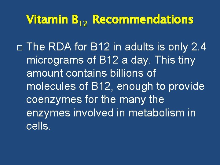 Vitamin B 12 Recommendations The RDA for B 12 in adults is only 2.