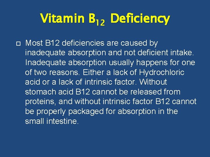Vitamin B 12 Deficiency Most B 12 deficiencies are caused by inadequate absorption and