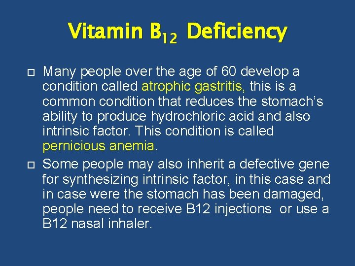 Vitamin B 12 Deficiency Many people over the age of 60 develop a condition