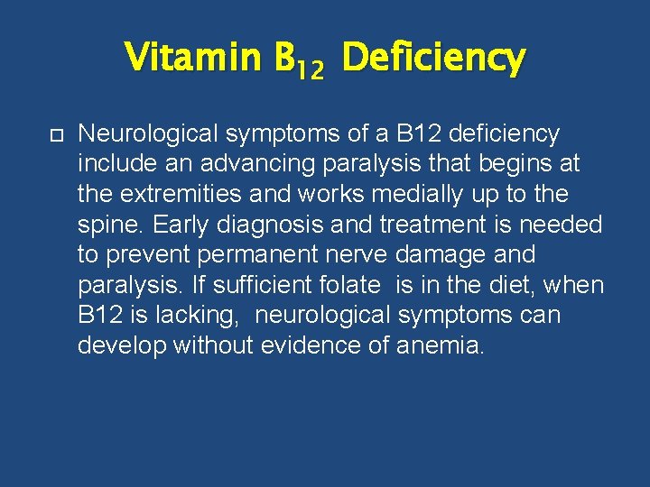 Vitamin B 12 Deficiency Neurological symptoms of a B 12 deficiency include an advancing