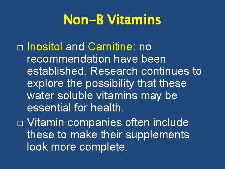 Non-B Vitamins Inositol and Carnitine: no recommendation have been established. Research continues to explore