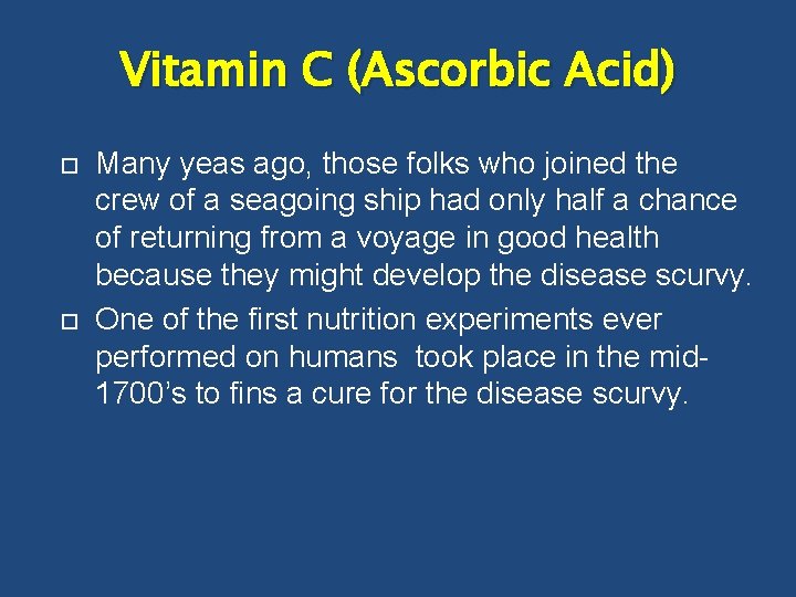 Vitamin C (Ascorbic Acid) Many yeas ago, those folks who joined the crew of
