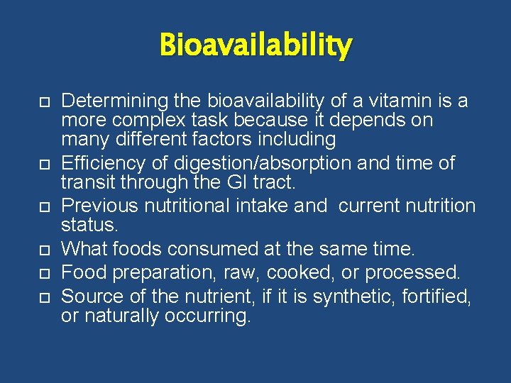 Bioavailability Determining the bioavailability of a vitamin is a more complex task because it