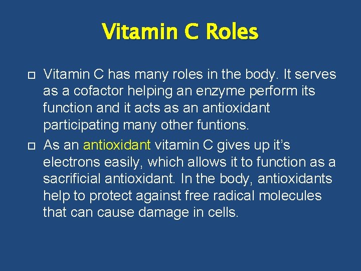 Vitamin C Roles Vitamin C has many roles in the body. It serves as