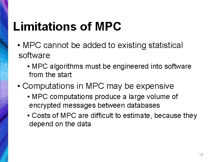 Limitations of MPC • MPC cannot be added to existing statistical software • MPC