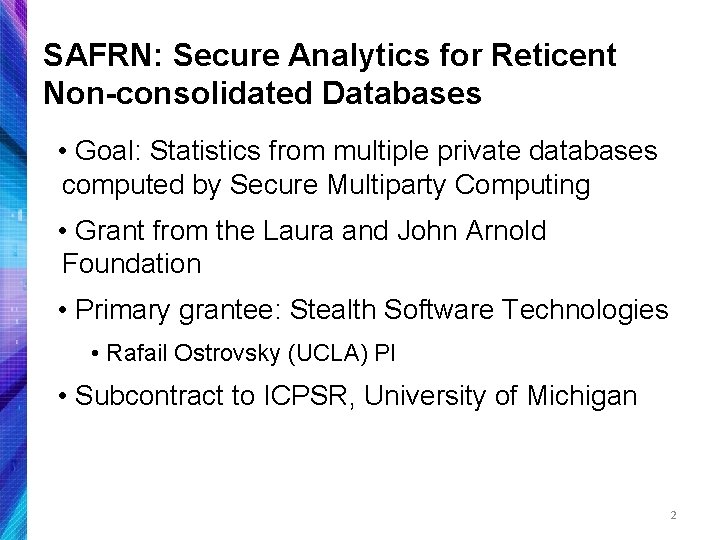 SAFRN: Secure Analytics for Reticent Non-consolidated Databases • Goal: Statistics from multiple private databases