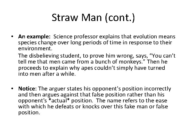 Straw Man (cont. ) • An example: Science professor explains that evolution means species