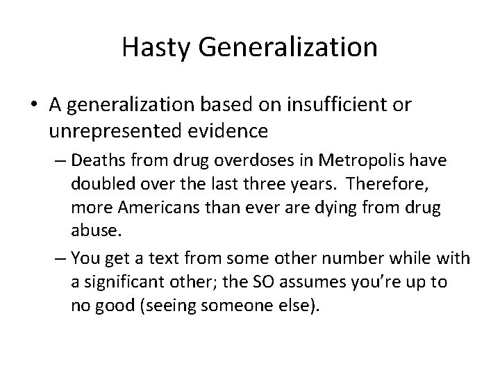 Hasty Generalization • A generalization based on insufficient or unrepresented evidence – Deaths from