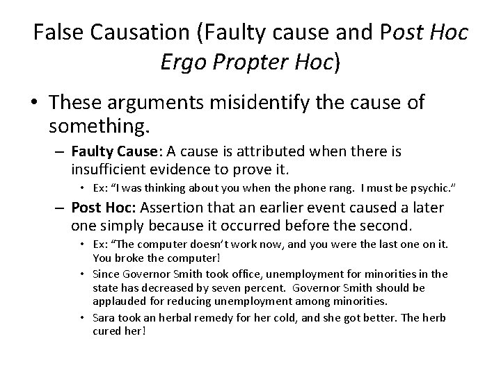 False Causation (Faulty cause and Post Hoc Ergo Propter Hoc) • These arguments misidentify