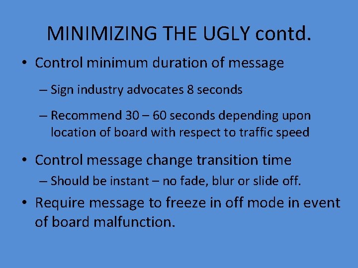 MINIMIZING THE UGLY contd. • Control minimum duration of message – Sign industry advocates