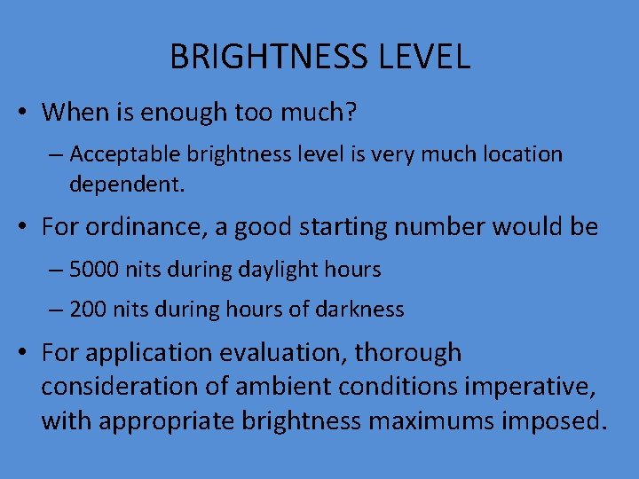 BRIGHTNESS LEVEL • When is enough too much? – Acceptable brightness level is very