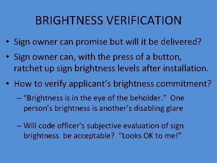 BRIGHTNESS VERIFICATION • Sign owner can promise but will it be delivered? • Sign