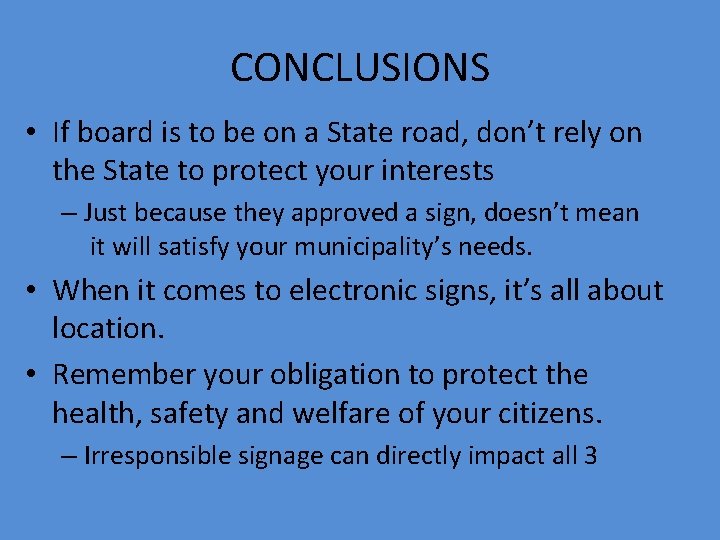 CONCLUSIONS • If board is to be on a State road, don’t rely on