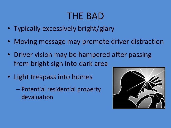 THE BAD • Typically excessively bright/glary • Moving message may promote driver distraction •