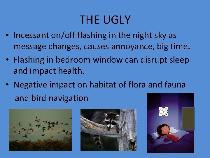 THE UGLY • Incessant on/off flashing in the night sky as message changes, causes