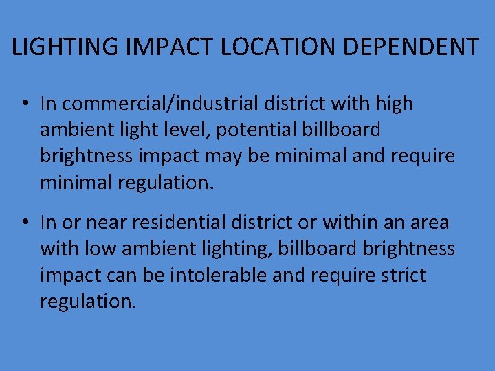 LIGHTING IMPACT LOCATION DEPENDENT • In commercial/industrial district with high ambient light level, potential