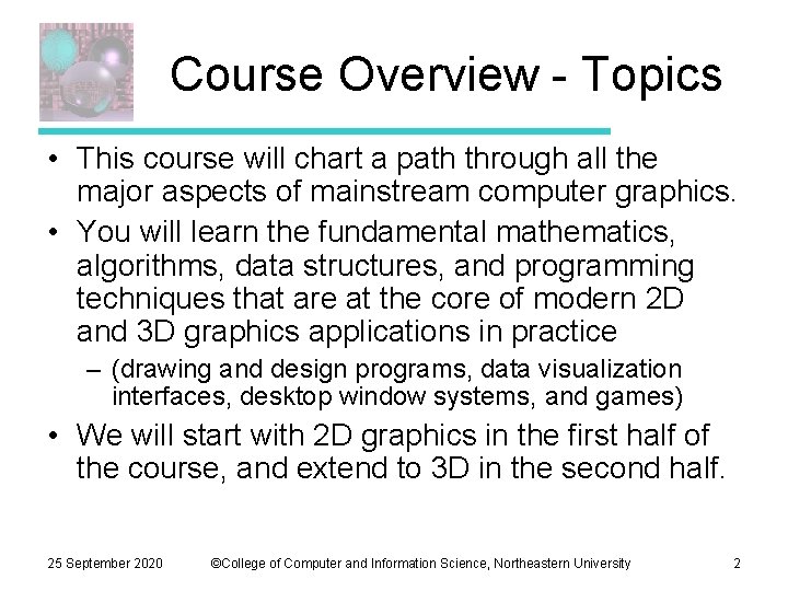 Course Overview - Topics • This course will chart a path through all the