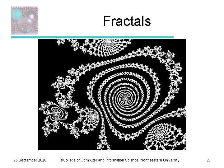 Fractals 25 September 2020 ©College of Computer and Information Science, Northeastern University 23 