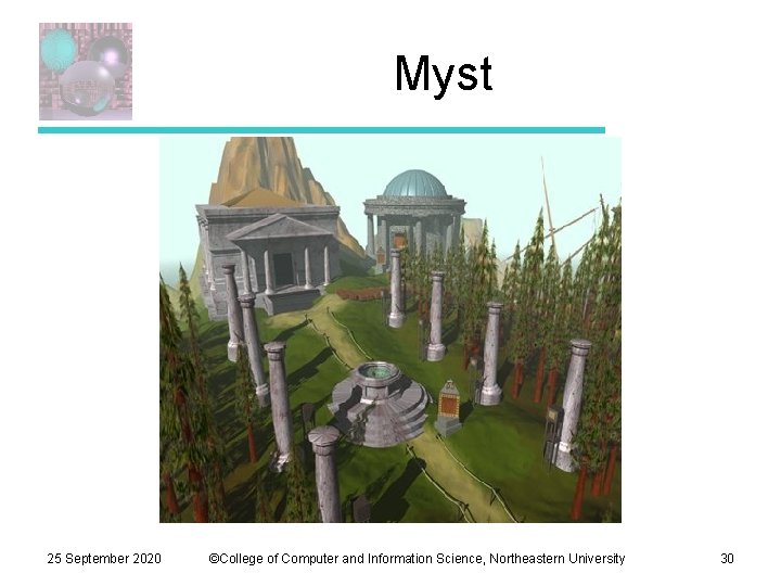 Myst 25 September 2020 ©College of Computer and Information Science, Northeastern University 30 
