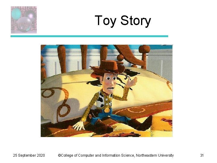 Toy Story 25 September 2020 ©College of Computer and Information Science, Northeastern University 31