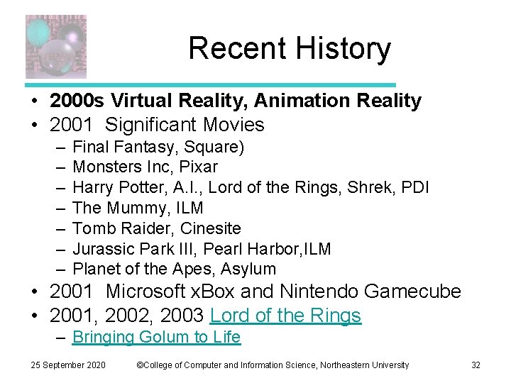 Recent History • 2000 s Virtual Reality, Animation Reality • 2001 Significant Movies –