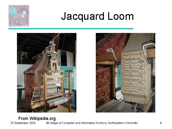 Jacquard Loom From Wikipedia. org 25 September 2020 ©College of Computer and Information Science,