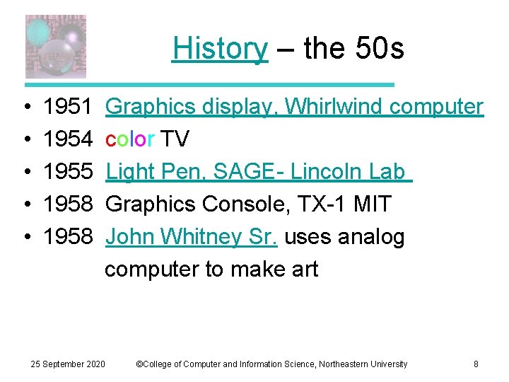 History – the 50 s • • • 1951 1954 1955 1958 Graphics display,