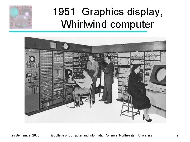 1951 Graphics display, Whirlwind computer 25 September 2020 ©College of Computer and Information Science,