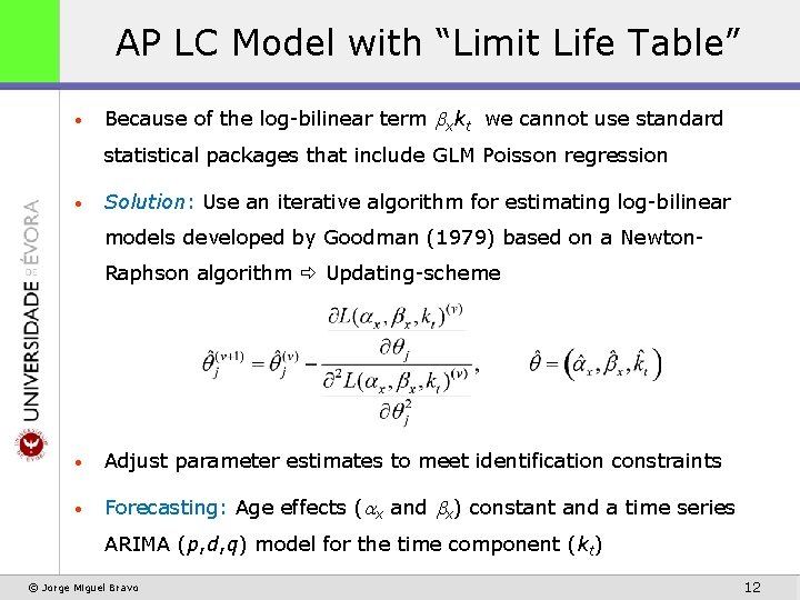 AP LC Model with “Limit Life Table” • Because of the log-bilinear term xkt