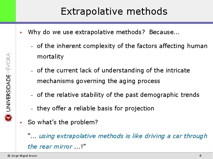 Extrapolative methods • Why do we use extrapolative methods? Because. . . – of
