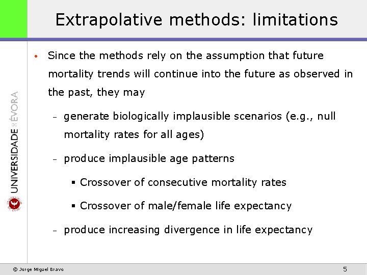 Extrapolative methods: limitations • Since the methods rely on the assumption that future mortality