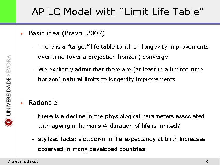 AP LC Model with “Limit Life Table” • Basic idea (Bravo, 2007) – There