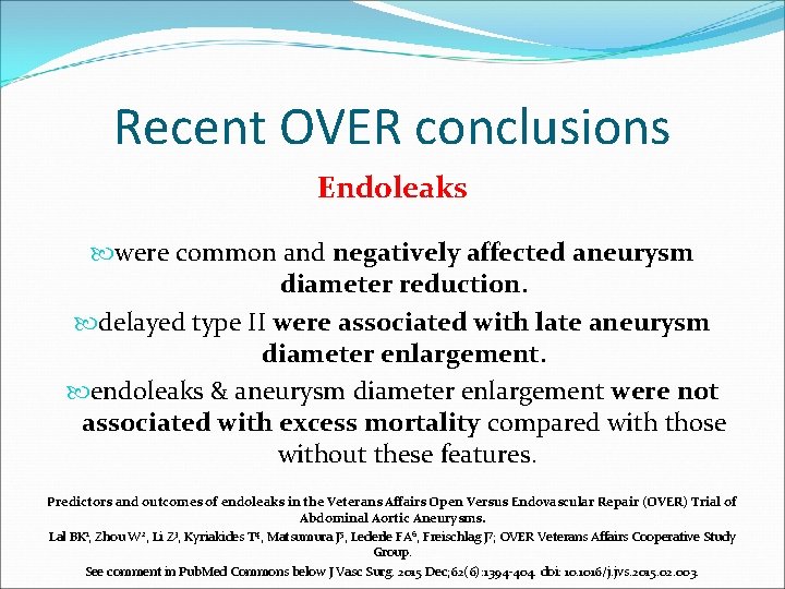 Recent OVER conclusions Endoleaks were common and negatively affected aneurysm diameter reduction. delayed type