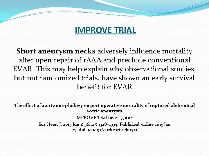 IMPROVE TRIAL Short aneurysm necks adversely influence mortality after open repair of r. AAA