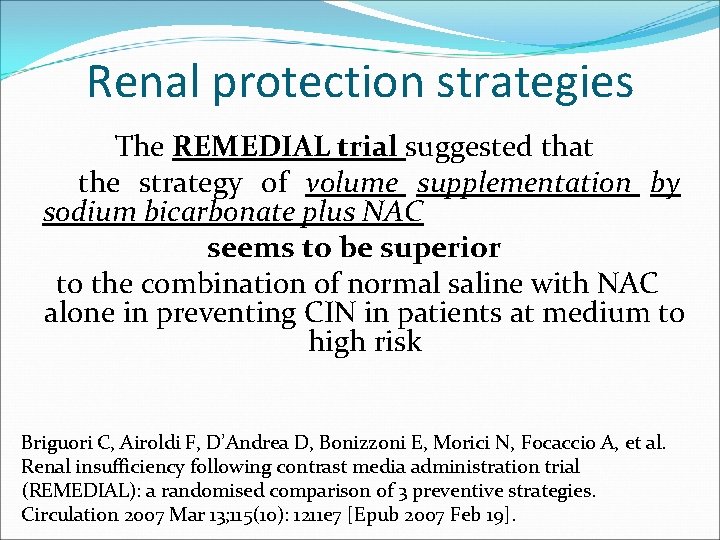 Renal protection strategies The REMEDIAL trial suggested that the strategy of volume supplementation by