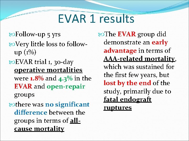 EVAR 1 results Follow-up 5 yrs The EVAR group did demonstrate an early Very