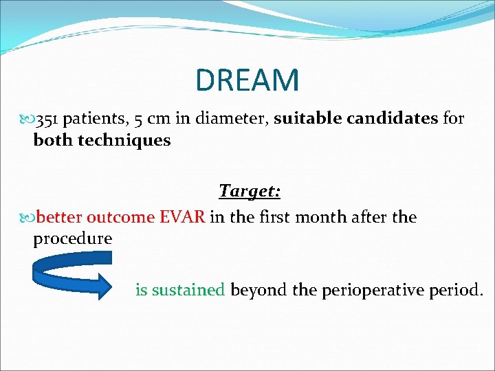 DREAM 351 patients, 5 cm in diameter, suitable candidates for both techniques Target: better