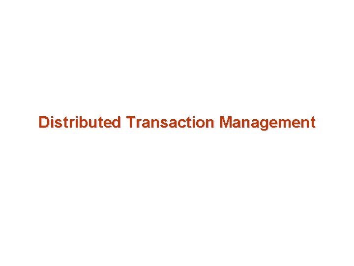 Distributed Transaction Management 