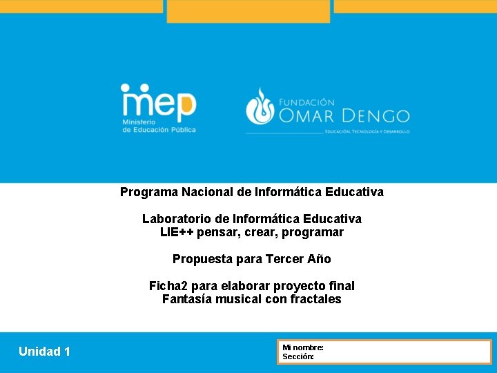 Programa Nacional de Informática Educativa Laboratorio de Informática Educativa LIE++ pensar, crear, programar Propuesta