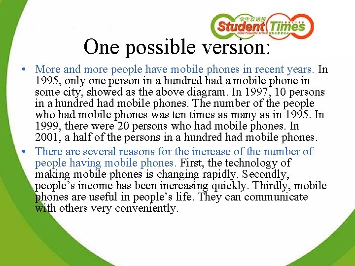 One possible version: • More and more people have mobile phones in recent years.