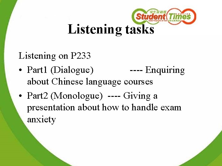 Listening tasks Listening on P 233 • Part 1 (Dialogue) ---- Enquiring about Chinese