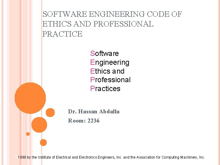 SOFTWARE ENGINEERING CODE OF ETHICS AND PROFESSIONAL PRACTICE Software Engineering Ethics and Professional Practices