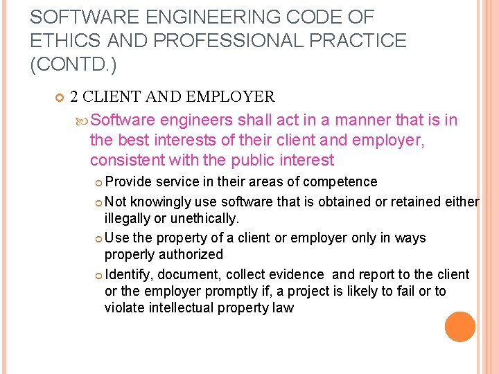 SOFTWARE ENGINEERING CODE OF ETHICS AND PROFESSIONAL PRACTICE (CONTD. ) 2 CLIENT AND EMPLOYER